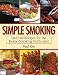 Simple Smoking: Over 80 Recipes for the Home-Smoking Enthusiast