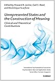 Unrepresented States and the Construction of Meaning: Clinical and Theoretical Contributions (IPA: Psychoanalytic Ideas and Applications)