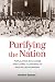 Purifying the Nation: Population Exchange and Ethnic Cleansing in Nazi-Allied Romania (Woodrow Wilson Center Press)