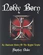 Nobly Born: An Illustrated History of the Knights Templar