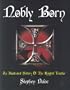 Nobly Born: An Illustrated History of the Knights Templar