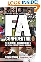 FA Confidential: Sex, Drugs and Penalties. The Inside Story of English Football