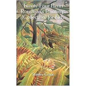 Twenty-Four Henri Rousseau's Paintings (Collection) for Kids