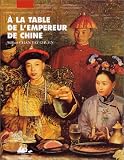 Revue Editions Philippe Picquier  / A la table de l'empereur de Chine