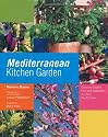 Mediterranean Kitchen Garden: Growing Organic Fruit and Vegetables in a Hot, Dry Climate