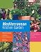 Mediterranean Kitchen Garden: Growing Organic Fruit and Vegetables in a Hot, Dry Climate