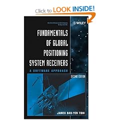 Fundamentals of Global Positioning System Receivers: A Software Approach (Wiley Series in Microwave and Optical Engineering)