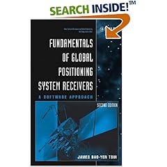 Fundamentals of Global Positioning System Receivers: A Software Approach (Wiley Series in Microwave and Optical Engineering)