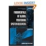 Fundamentals of Global Positioning System Receivers: A Software Approach (Wiley Series in Microwave and Optical Engineering)