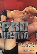 Pro Wrestling: From Carnivals to Cable TV (Lerner's Sports Legacy Series)