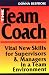 The Team Coach: Vital New Skills for Supervisors & Managers in a Team Environment