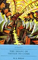 Wells : Shape Of Things To Come (The Everyman library)