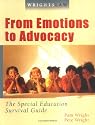 Wrightslaw: From Emotions to Advocacy - The Special Education Survival Guide