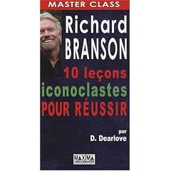 Richard Branson : 10 le�ons iconoclastes pour r�ussir
