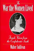 The War the Women Lived: Female Voices from the Confederate South