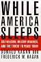 While America Sleeps: Self-delusion, Military Weakness, and the Threat to Peace Today / Donald Kagan, Frederick W. Kagan