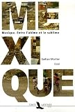 Mexique : Entre l'ab�me et le sublime