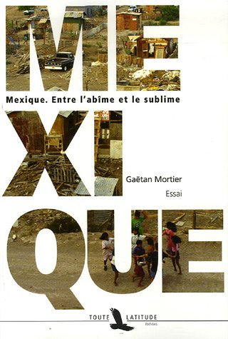 Mexique : Entre l'ab�me et le sublime