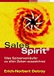 Sales Spirit.Was Spitzenverk�ufer zu allen Zeiten auszeichnet