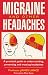 Book Migraine and Other Headaches: A Practical Guide to Understanding, Preventing and Treating Headaches