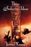 Three Seductive Ideas Jerome Kagan
