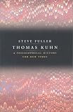 Thomas Kuhn: A Philosophical History for Our Times