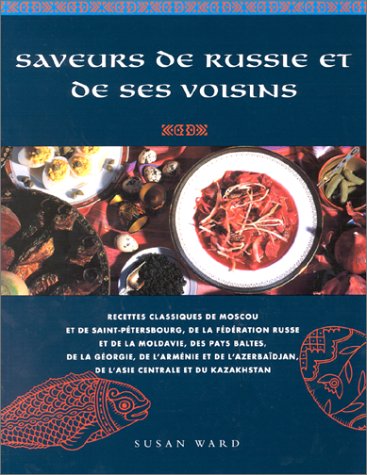 Saveurs de russie et de ses voisins by Ward Susan