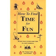How to Find Time for Fun: 56 Easy Ways to Find More Time in a Busy Schedule