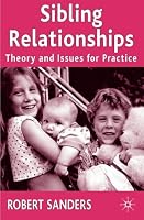 Sibling Relationships: Theory and Issues for Practice