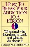 How to Break Your Addiction to a Person