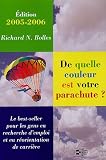 De quelle couleur est votre parachute ? : Un guide pratique pour les gens en recherche d'emploi et en changement de carri�re