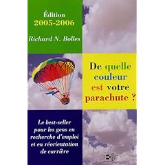 De quelle couleur est votre parachute ? : Un guide pratique pour les gens en recherche d'emploi et en changement de carri�re