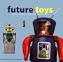 Future Toys (Antique Collectors Club)