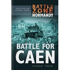 【クリックで詳細表示】Battle for Caen： Battle Zone Normandy (Battle Zone Normandy Series) [ハードカバー]