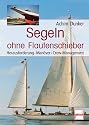 Segeln ohne Flautenschieber: Herausforderung - Man&ouml;ver - Crew-Management