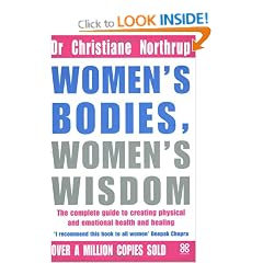 Women's Bodies, Women's Wisdom: The Complete Guide to Women's Health and Wellbeing