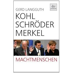 Kohl, Schr�der, Merkel: Machtmenschen