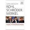 Kohl, Schröder, Merkel: Machtmenschen Kohl, Schröder, Merkel: Machtmenschen