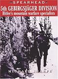 Books : 5TH GEBIRGSJAGER DIVISION - HITLER'S MOUNTAIN WARFARE SPECIALISTS (Spearhead)