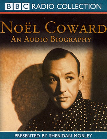 Noel Coward: An Audio Biography (BBC Radio Collection)