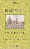 Florence in Detail: A Guide for the Expert Traveler
