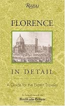 Florence in Detail: A Guide for the Expert Traveler