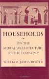 Households: On the Moral Architecture of the Economy