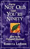 Review Sounds True Inc.,U.S.  / You're Not Old Until Your Ninety