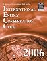 2006 International Energy Conservation Code - Softcover Version (International Energy Conservation Code (Paper))
