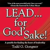 LEAD . . . For God's Sake!: A parable for finding the heart of leadership | [Todd G. Gongwer]