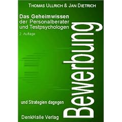 Bewerbung - Das Geheimwissen der Personalberater und Testpsychologen ... und Strategien dagegen