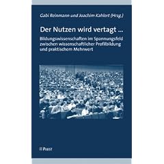 Der Nutzen wird vertagt �: Bildungswissenschaften im Spannungsfeld zwischen wissenschaftlicher Profilbildung und praktischem Mehrwert