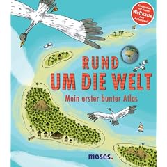 Rund um die Welt: Mein erster bunter Atlas
