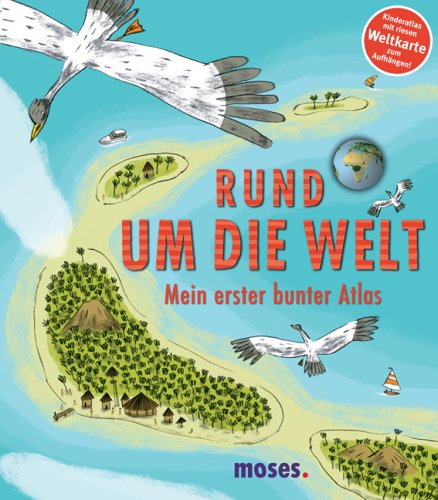 Buch - Cover Rund um die Welt: Mein erster bunter Atlas - Benoît Delalandre - Moses. Verlag